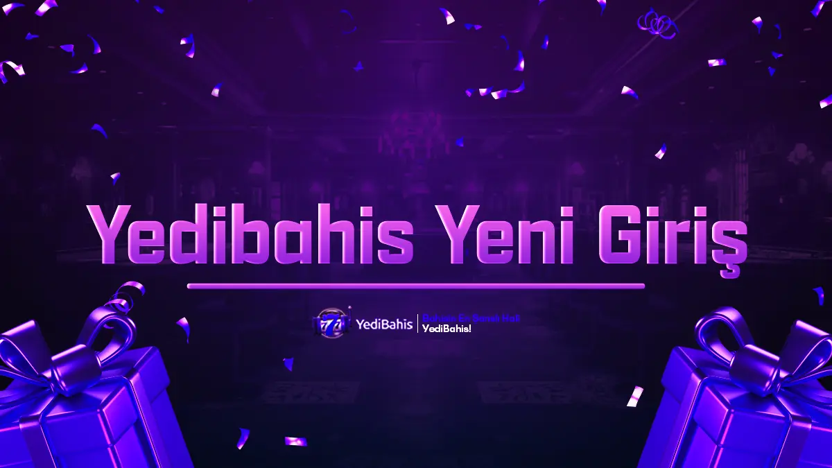 Yedibahis Yeni Giriş - Güncel ve Kesintisiz Bahis Erişimi